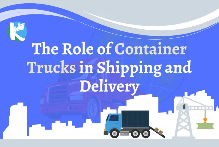The Role of Container Trucks in Shipping & Delivery